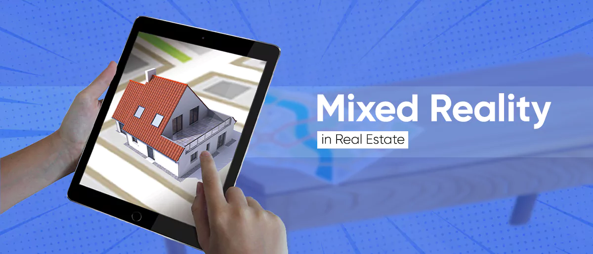 Mixed Reality in Real Estate